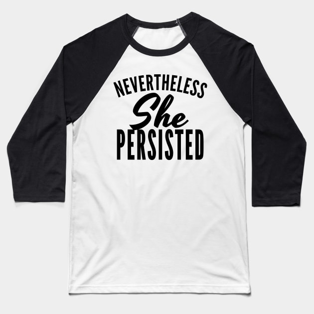 Nevertheless She Persisted Baseball T-Shirt by CreativeAngel